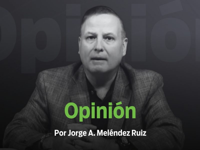Columna de Jorge A. Meléndez Ruiz