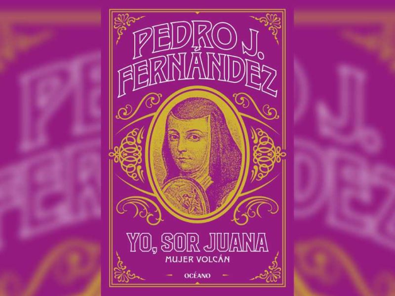 Presentarán en la Fenal 37 nueva novela histórica de Pedro J. Fernández: “Yo, Sor Juana. Mujer Volcán”