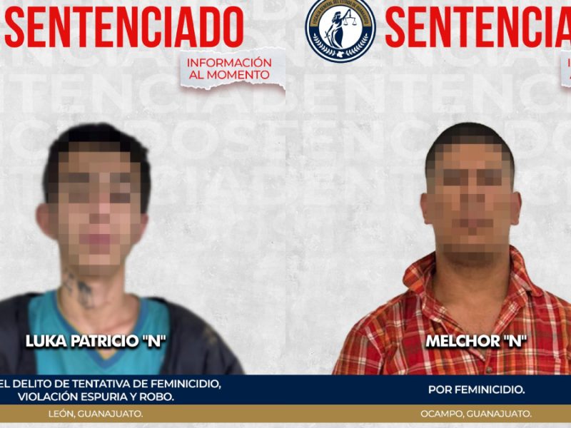 Dictan condenas por feminicidio y tentativa en León y Ocampo: Para Luka 20 años y Melchor, 22
